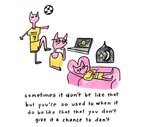 Pink Cat with a soccer ball, looking at a computer and in bed. Text says "sometimes it don't be like that but you're so used to when it do be like that that you don't give it a chance to don't"
